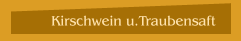      Kirschwein u.Traubensaft